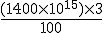 \frac{(1400 \times 10^{15}) \times 3} {100} 